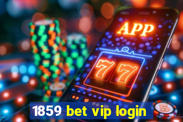 1859 bet vip login